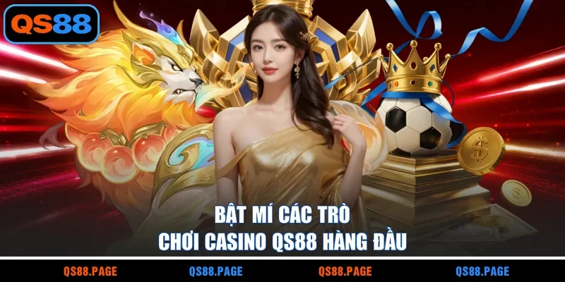 Bật mí các trò chơi casino QS88 hàng đầu