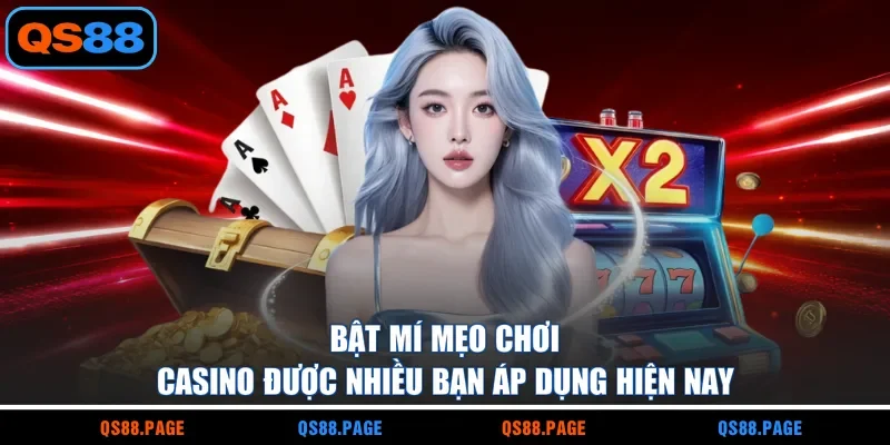 Bật Mí Mẹo Chơi Casino Được Nhiều Bạn Áp Dụng Hiện Nay