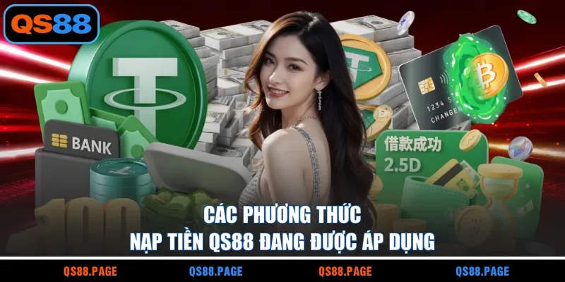 Các phương thức nạp tiền QS88 đang được áp dụng