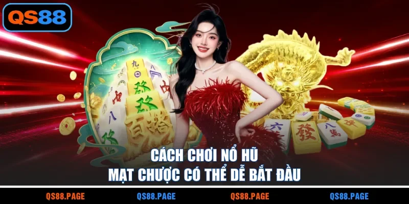 Cách chơi nổ hũ mạt chược có thể dễ bắt đầu