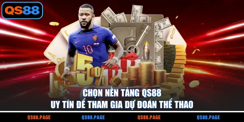 Chọn nền tảng QS88 uy tín để tham gia dự đoán thể thao