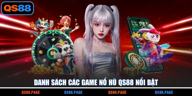 Danh sách các game nổ hũ QS88 nổi bật
