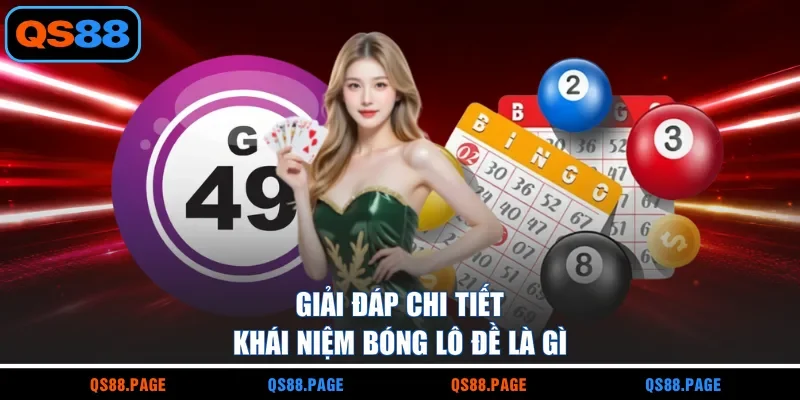 Giải đáp chi tiết khái niệm bóng lô đề là gì