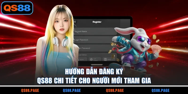 Hướng dẫn đăng ký QS88 chi tiết cho người mới tham gia