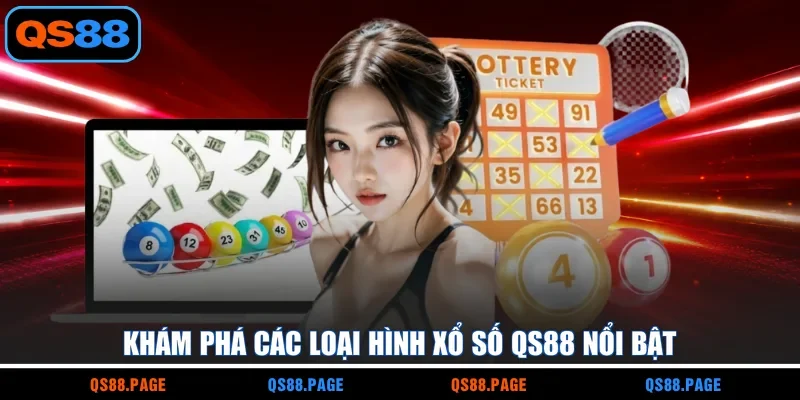 Khám phá các loại hình xổ số QS88 nổi bật