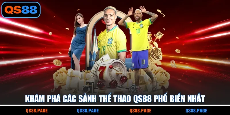 Khám phá các sảnh thể thao QS88 phổ biến nhất