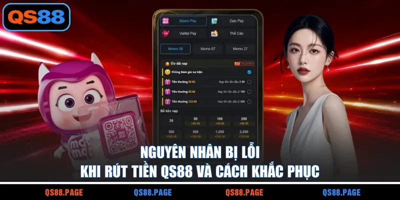 Nguyên nhân bị lỗi khi rút tiền QS88 và cách khắc phục