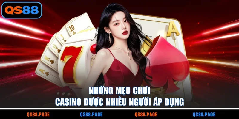 Những mẹo chơi casino được nhiều người áp dụng