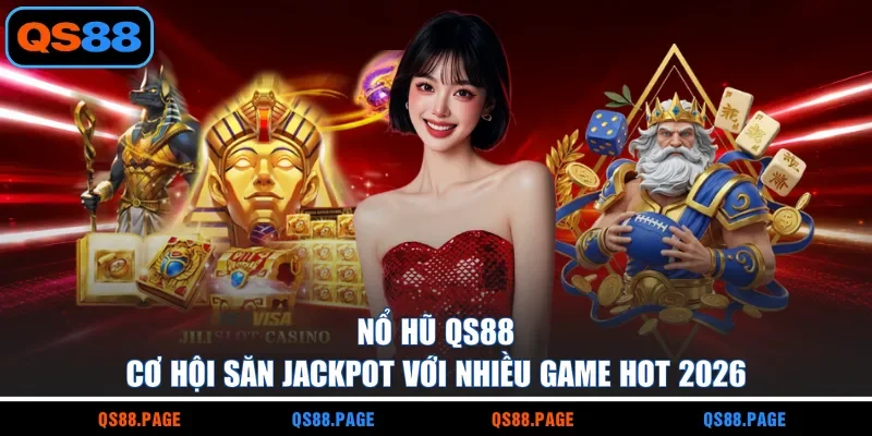 Nổ Hũ QS88 | Cơ Hội Săn Jackpot Với Nhiều Game Hot 2026