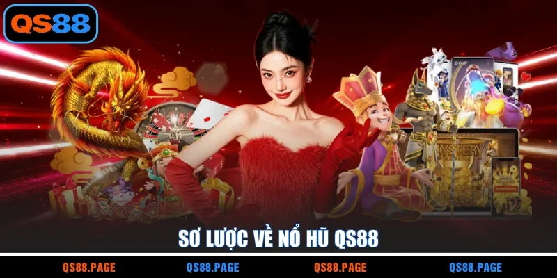 Sơ lược về nổ hũ QS88