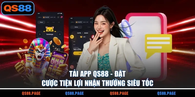 Tải App QS88 - Đặt Cược Tiện Lợi Nhận Thưởng Siêu Tốc