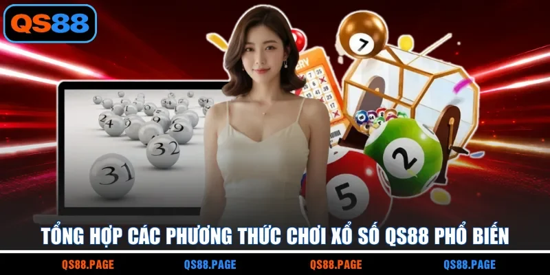 Tổng hợp các phương thức chơi xổ số QS88 phổ biến