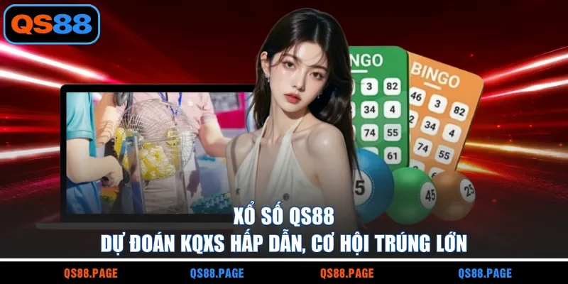 Xổ Số QS88 | Dự Đoán KQXS Hấp Dẫn, Cơ Hội Trúng Lớn